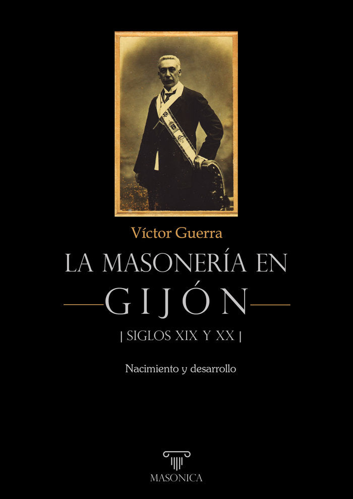 LA MASONERIA EN GIJON SIGLOS XIX Y XX, de GUERRA GARCIA, VICTOR | portada del libro