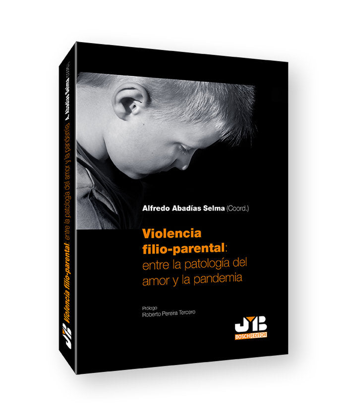 VIOLENCIA FILIO PARENTAL ENTRE LA PATOLOGIA DEL AMOR Y LA P, de ABADIAS SELMA, ALFREDO | portada del libro
