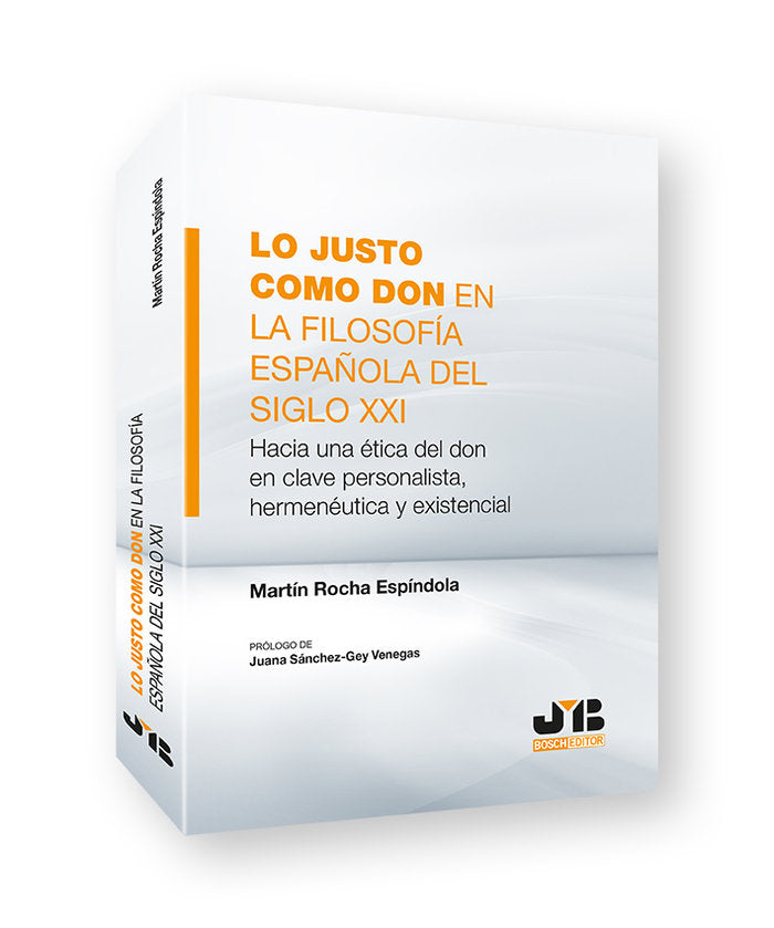 LO JUSTO COMO DON EN LA FILOSOFIA ESPAÑOLA DEL SIGLO XXI, de ROCHA ESPINDOLA, MARTIN | portada del libro