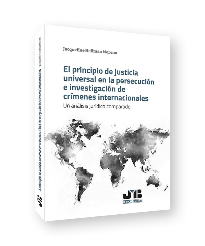 EL PRINCIPIO DE JUSTICIA UNIVERSAL EN LA PERSECUCION E INVES, de HELLMAN MORENO, JACQUELINE | portada del libro