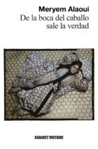 DE LA BOCA DEL CABALLO SALE LA VERDAD    *, de MERYEM ALAOUI | portada del libro