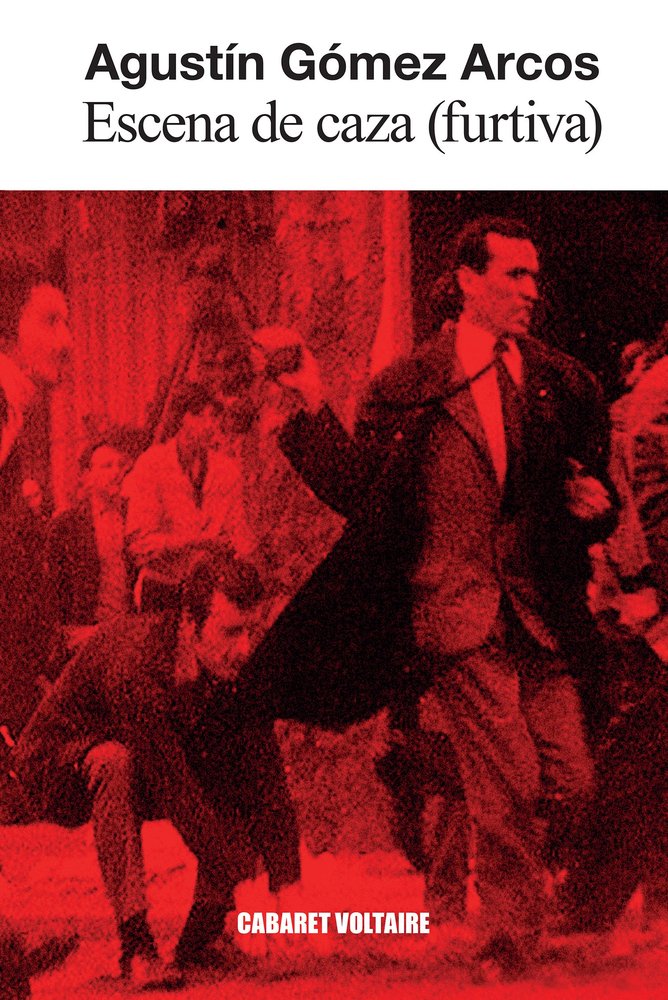 ESCENA DE CAZA (FURTIVA), de GOMEZ ARCOS, AGUSTIN | portada del libro