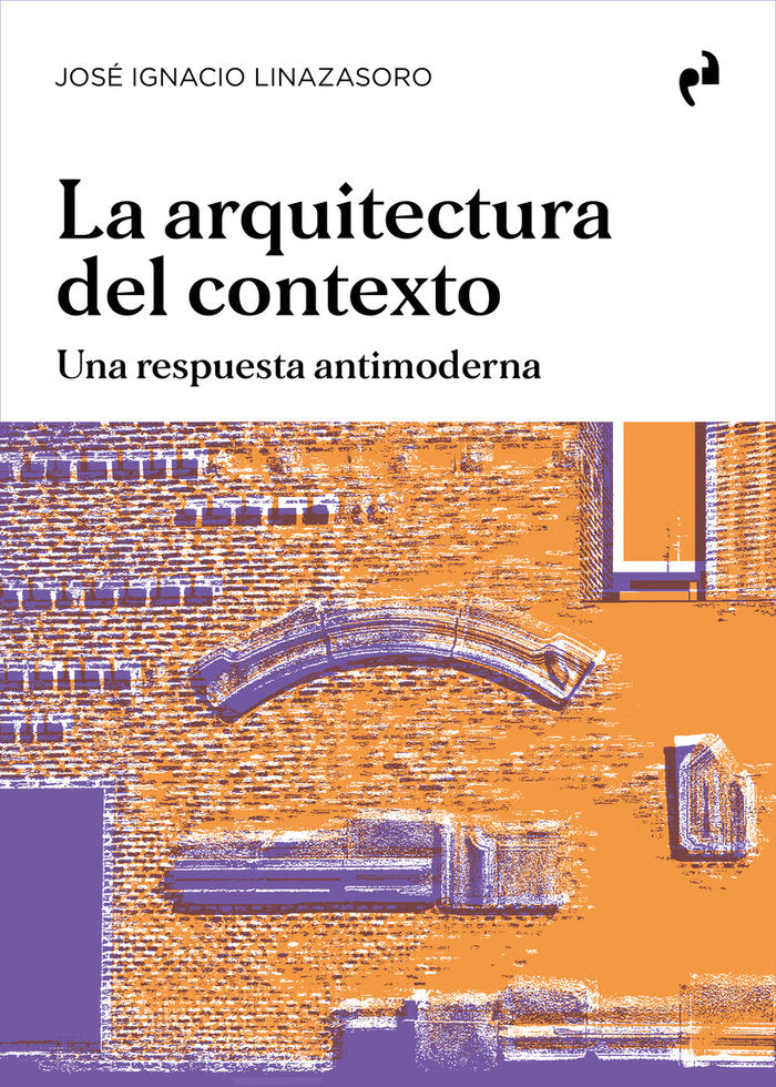 LA ARQUITECTURA DEL CONTEXTO, de LINAZASORO,JOSE IGNACIO | portada del libro