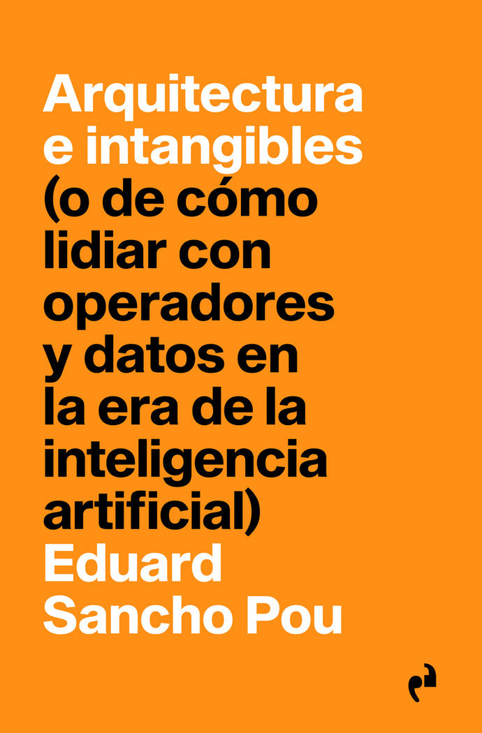 ARQUITECTURA E INTANGIBLES, de SANCHO POU, EDUARD | portada del libro