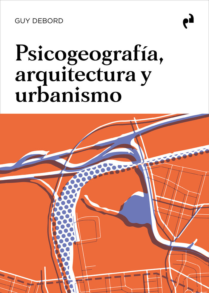 PSICOGEOGRAFIA, ARQUITECTURA Y URBANISMO, de DEBORD, GUY | portada del libro