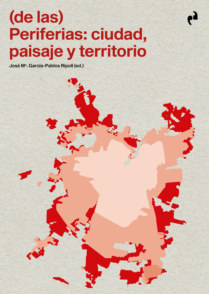 (DE LAS) PERIFERIAS: CIUDAD, PAISAJE Y TERRITORIO, de , VV.AA. | portada del libro