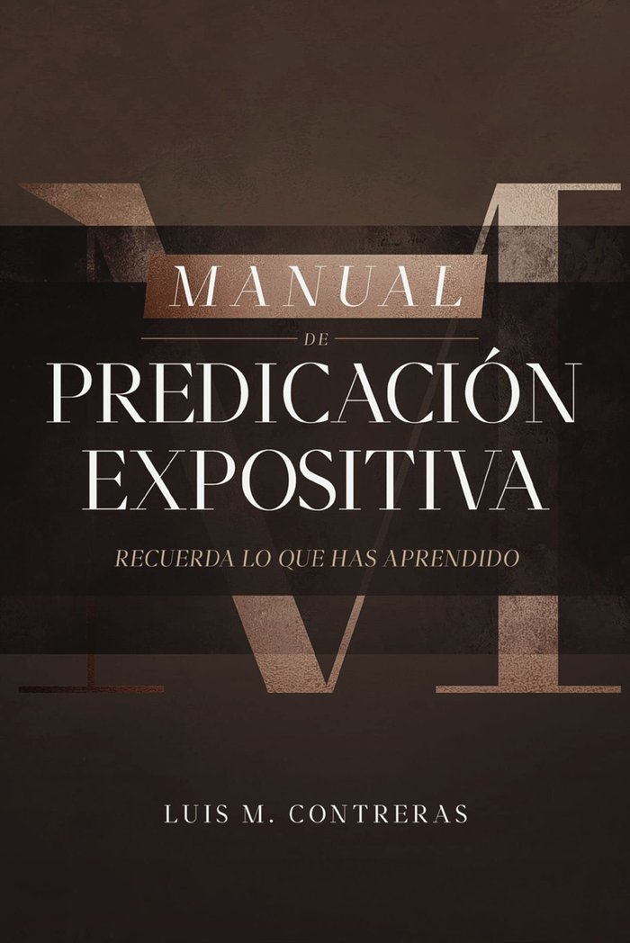 Manual de Predicación expositiva, de Contreras, Luis Miguel | portada del libro