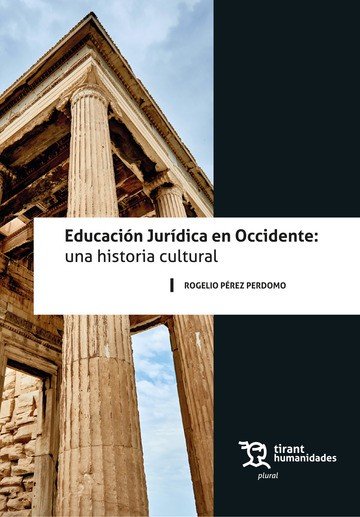 EDUCACION JURIDICA EN OCCIDENTE UNA HISTORIA CULTURAL, de ROGELIO PEREZ PERDOMO | portada del libro