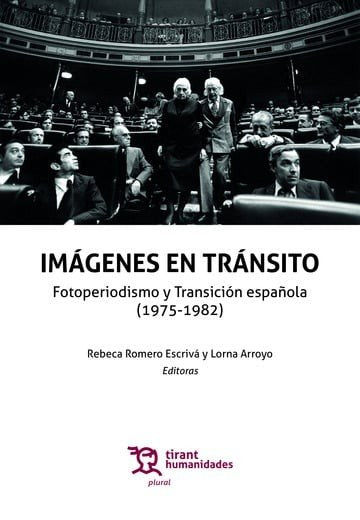 IMAGENES EN TRANSITO FOTOPERIODISMO Y TRANSICION ESPAÑOLA, de ROMERO ESCRIVA,REBECA | portada del libro