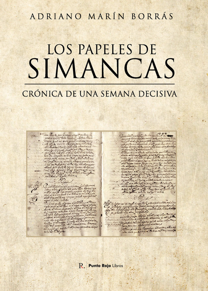 Los papeles de Simancas. Crónica de una semana decisiva, de Marín Borrás, Adriano | portada del libro