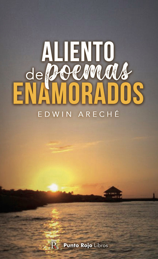 Aliento de poemas enamorados, de Areché, Edwin | portada del libro