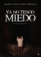 YA NO TENGO MIEDO, de MARIA LUISA DANA BONILLA | portada del libro