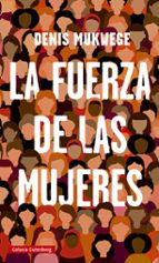 FUERZA DE LAS MUJERES, LA, de Denis Mukwege | portada del libro