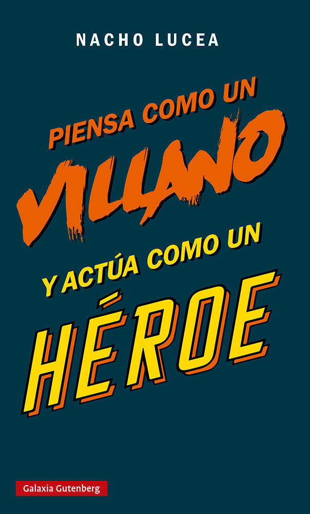 PIENSA COMO UN VILLANO Y ACTÚA COMO UN HÉROE, de LUCEA | portada del libro