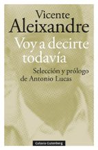 VOY A DECIRTE TODAVÍA, de Vicente Aleixandre | portada del libro