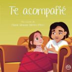 Te acompañé, de MARIA SIRACUSA LIBRERO PEREZ | portada del libro