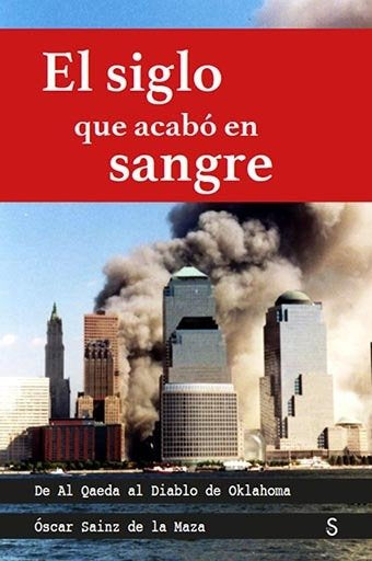 EL SIGLO QUE ACABO EN SANGRE, de SAINZ DE LA MAZA ESCUDERO, OSCAR | portada del libro