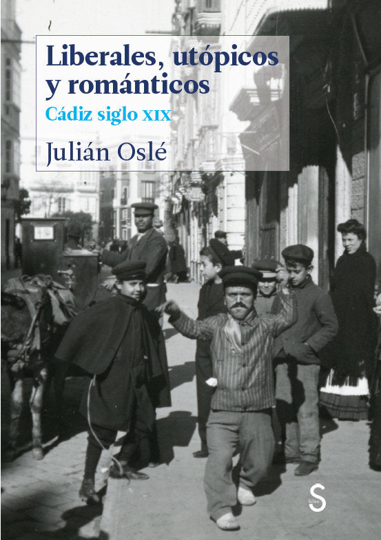 LIBERALES UTOPICOS Y ROMANTICOS, de OSLE MUÑOZ, JULIAN | portada del libro