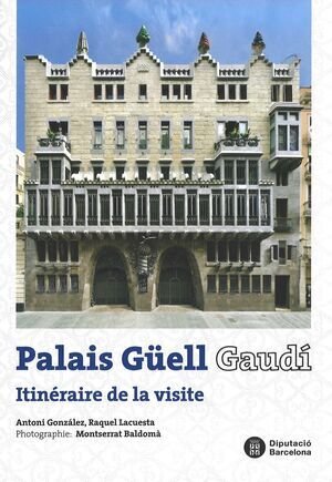 PALAIS GUELL GAUDI ITINERAIRE DE LA VISITE, de GONZALEZ, ANTONI | portada del libro