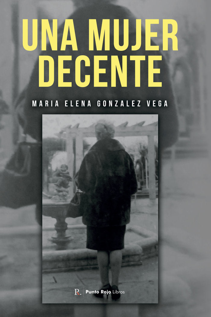 Una mujer decente, de González Vega, Mª Elena | portada del libro