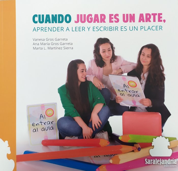CUANDO JUGAR ES UN ARTE, APRENDER A LEER Y ESCRIBIR ES UN .., de A.A.V.V., VANESA GROS/ ANA Mª GROS/ MARTA MARTÍNEZ | portada