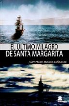 EL ÚLTIMO MILAGRO DE SANTA MARGARITA, de JUAN PEDRO MOLINA CAÑABETE | portada del libro