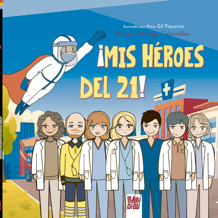 ¡MIS HEROES DEL 21!, de HIDALGO CABANILLAS, MIRIAM | portada del libro