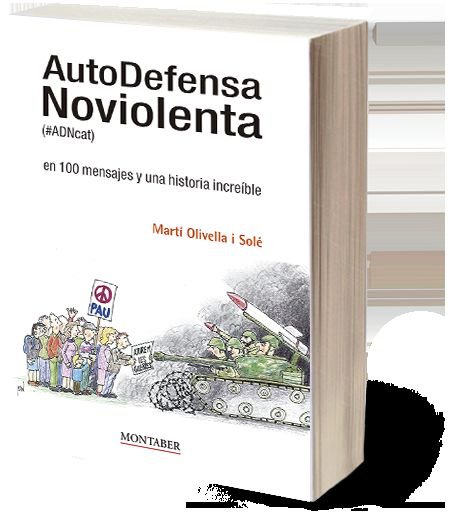 AUTODEFENSA NOVIOLENTA (#ADNCAT) EN 100 MENSAJES Y UNA HISTORIA INCREIBLE, de OLIVELLA I SOLE | portada del libro