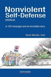Nonviolent Self-Defense ( ADNcat) in 100 messages and an incredible story, de OLIVELLA SOLE | portada del libro