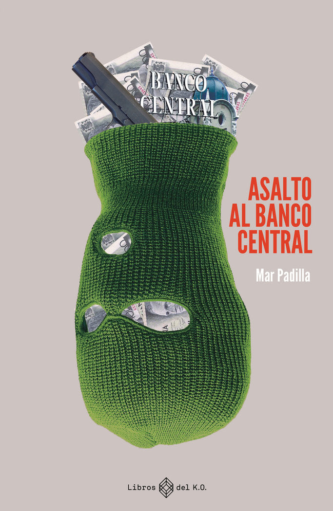 ASALTO AL BANCO CENTRAL, de PADILLA, MAR | portada del libro