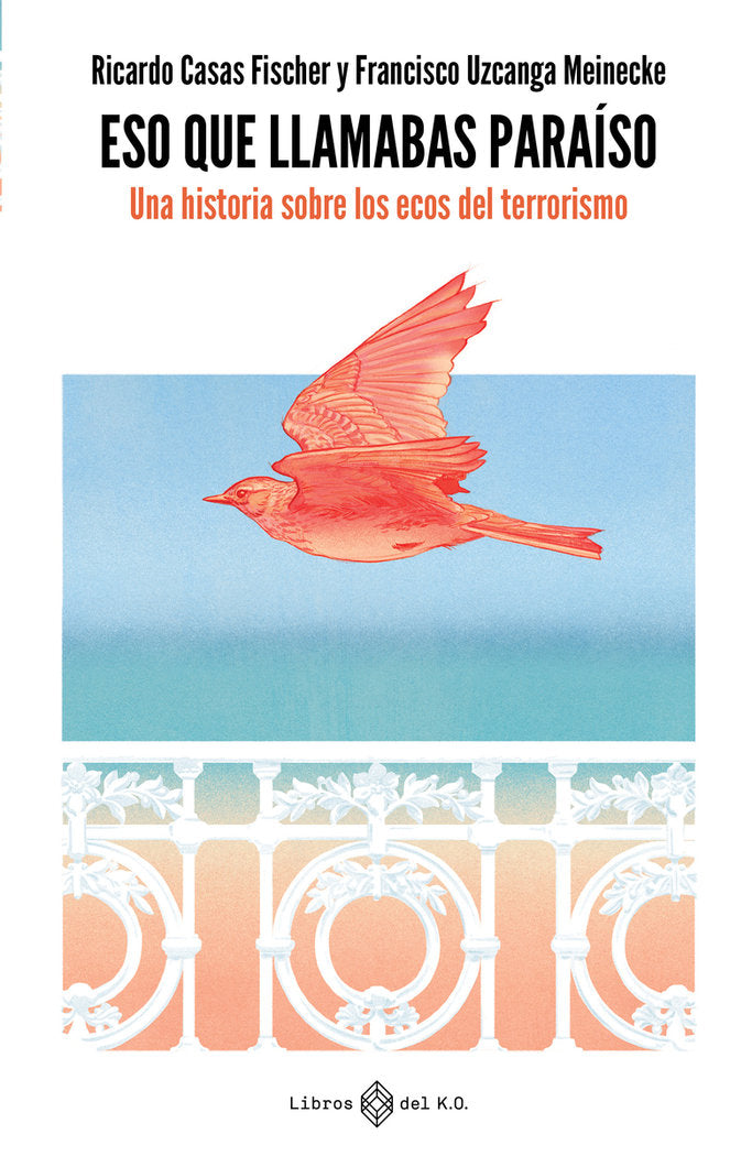 ESO QUE LLAMABAS PARAISO, de CASAS FISCHER, RICARDO | portada del libro