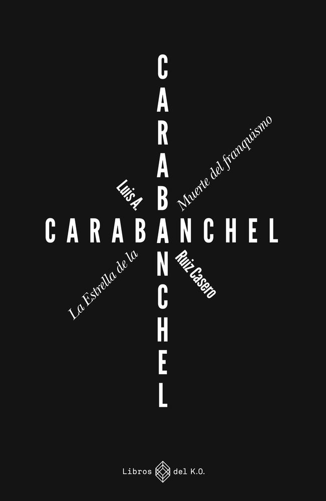 Carabanchel. la estrella de la muerte del franquismo, de RUIZ CASERO,LUIS A | portada del libro