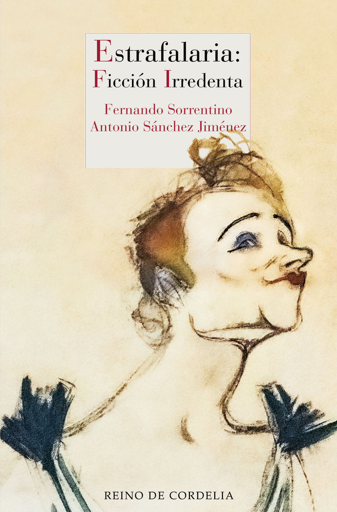 ESTRAFALARIA: FICCION IRREDENTA, de SANCHEZ JIMENEZ, ANTONIO | portada del libro