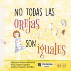 No todas las orejas son iguales, de ANDREA NAVARRO SANCHEZGALADRIEL ANSON CLEMENTE | portada del libro