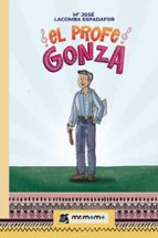 El profe Gonza, de MARIA JOSE LACOMBA ESPADAFOR | portada del libro