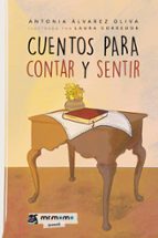 Cuentos para contar y sentir, de ANTONIA ALVAREZ OLIVA | portada del libro