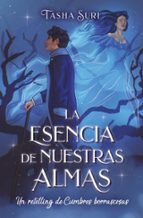 La esencia de nuestras almas: Un retelling de Cumbres borrascosas, de TASHA SURI | portada del libro