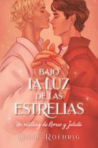 Bajo la luz de las estrellas: Un retelling de Romeo y Julieta, de CALEB ROEHRIG | portada del libro