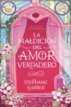La maldición del amor verdadero, de Stephanie Garber | portada del libro