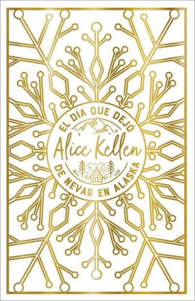 EL DIA QUE DEJO DE NEVAR EN ALASKA, de KELLEN, ALICE | portada del libro