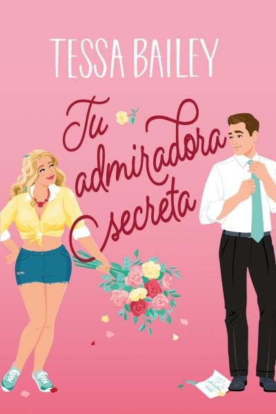 TU ADMIRADORA SECRETA, de BAILEY, TESSA | portada del libro