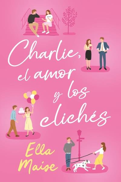 CHARLIE, EL AMOR Y OTROS CLICHES, de MAISE, ELLA | portada del libro