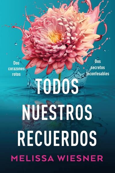 TODOS NUESTROS RECUERDOS, de WIESNER, MELISSA | portada del libro