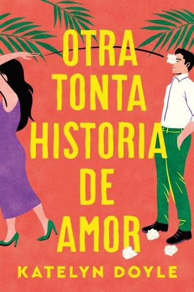 OTRA TONTA HISTORIA DE AMOR, de DOYLE, KATELYN | portada del libro