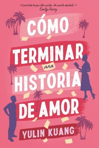 COMO TERMINAR UNA HISTORIA DE AMOR, de KUANG, YULIN | portada del libro
