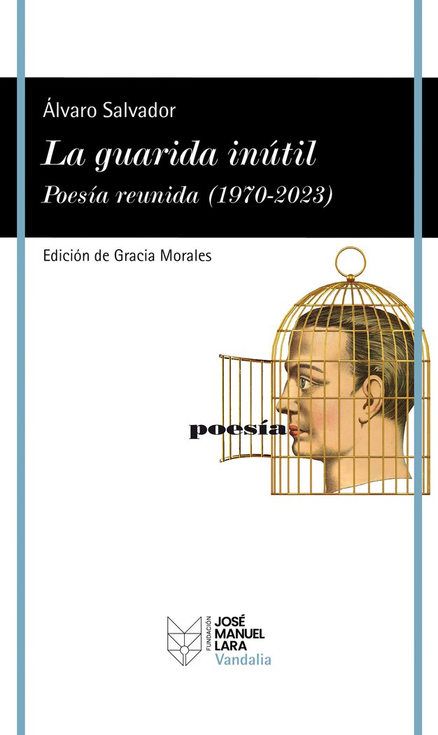 LA GUARIDA INUTIL. POESIA REUNIDA (1970-2023), de SALVADOR, ALVARO | portada del libro
