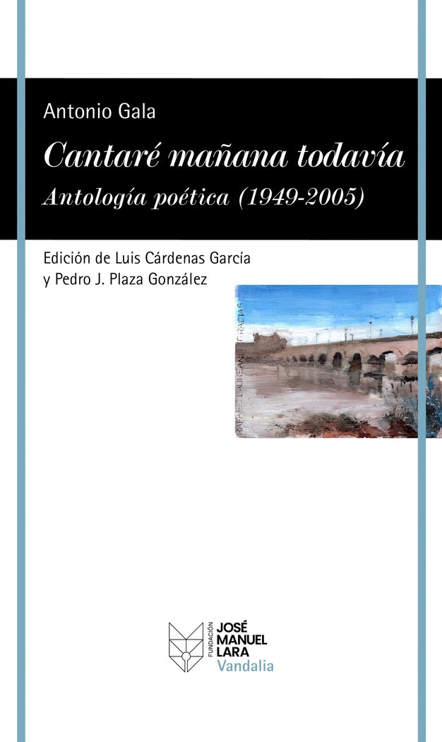 CANTARE MAÑANA TODAVIA ANTOLOGIA POETICA 1949-2005, de ANTONIO GALA | portada del libro
