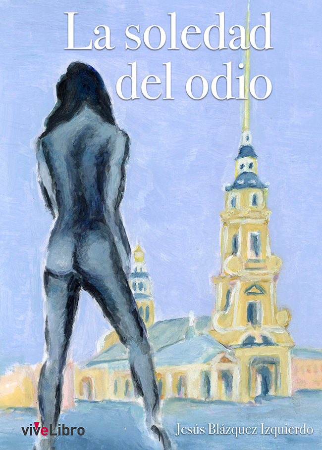 La soledad del odio, de BLAZQUEZ, JESUS | portada del libro