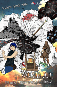 WORLD A T EPISODIO I BIENVENIDO A AN TERRA, de GARCIA PEREZ, MAURICIO EDUARDO | portada del libro