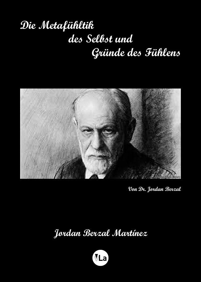 DIE METAFUHLTIK DES UMSELBST DES SELBST UND DIE GRÜNDE DES, de BERZAL MARTINEZ, JORDAN | portada del libro